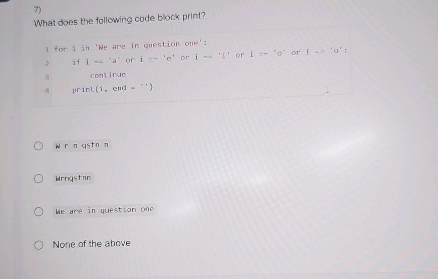 7) What does the following code block print? | StudyX