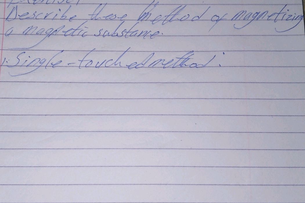 Describe these method of magnetizing a | StudyX