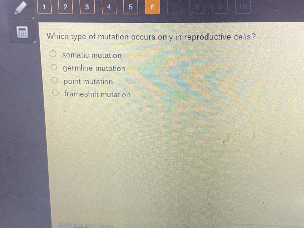 Which type of mutation occurs only in | StudyX