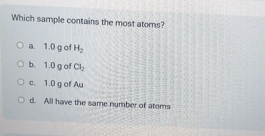 Box Sample Atom Which sample contains the most atoms? a. 1.0