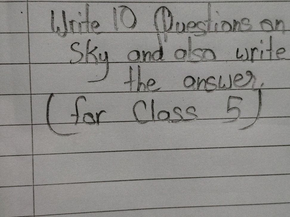 Write Question 10 Write 10 Questions on Sky and also write the | StudyX
