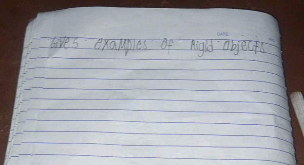 Give 5 examples of Rigid objects