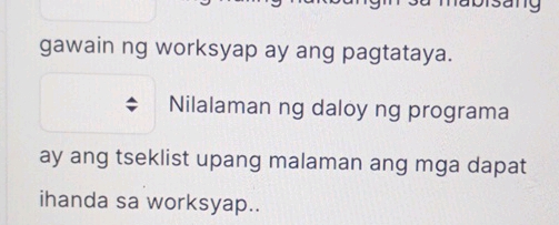 gawain ng worksyap ay ang pagtatayaNilalaman | StudyX