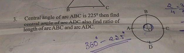 3 Central angle of arc ABC is 225 then find