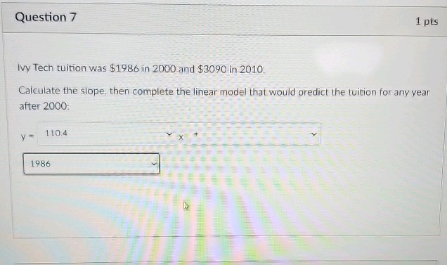 Question 7 1 pts Ivy Tech tuition was 1986