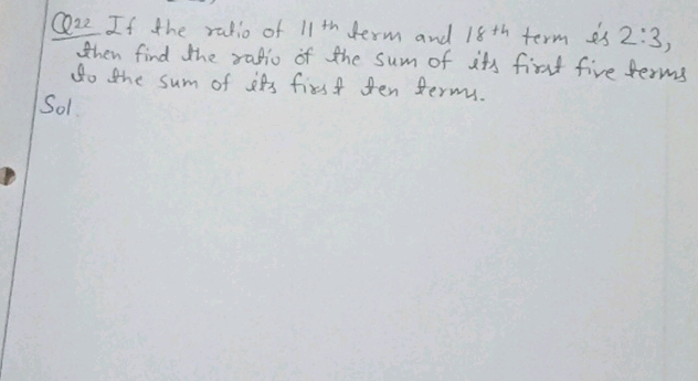 Q22 If the ratio of 11th term and 18th term