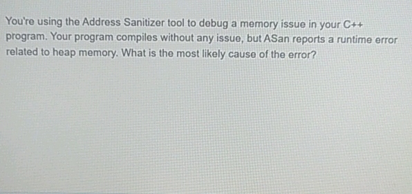 Youre using the Address Sanitizer tool to | StudyX