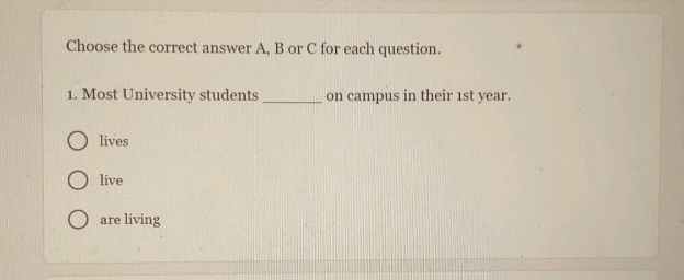 Choose the correct answer A B or C for each