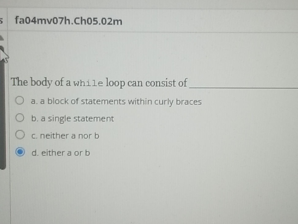 The body of a while loop can consist of a. | StudyX