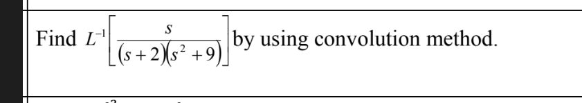 Find $L^{-1} [ {s}{(s+2)(s^2+9)} ]$ by using | StudyX