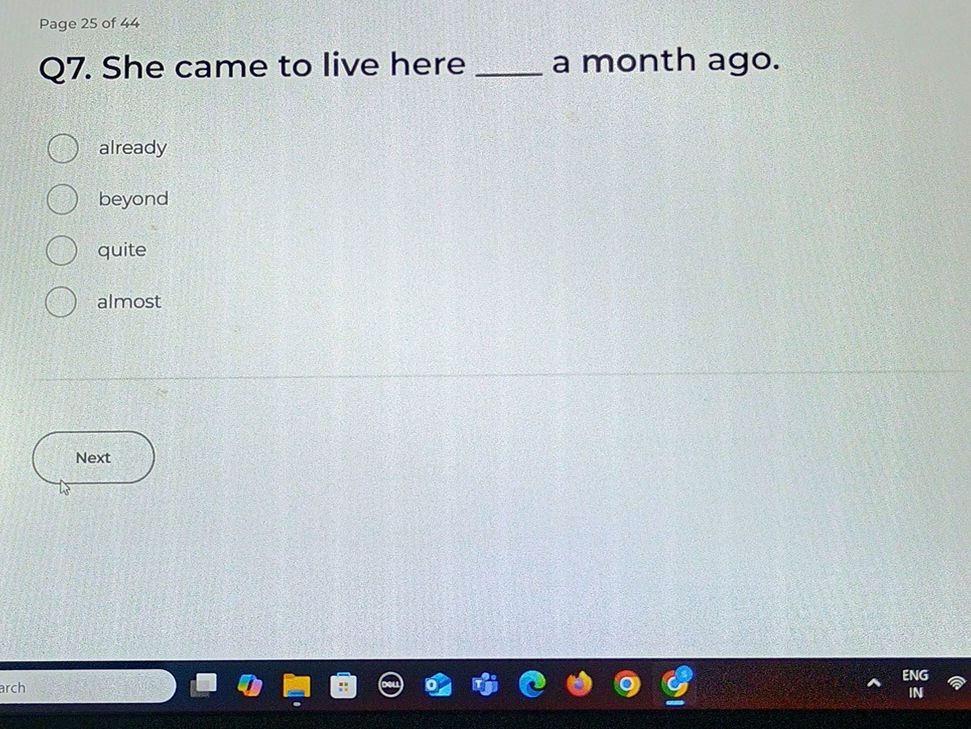 Q7. She came to live here a month ago.