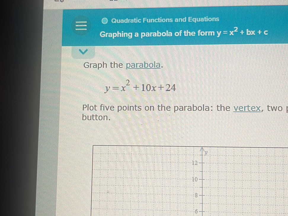 Graph the parabola. $y = x^2 + 10x + 24$ | StudyX