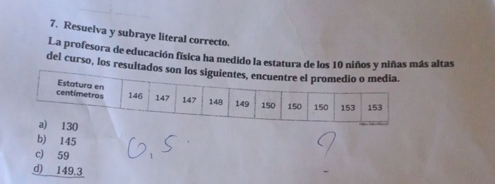 7. Resuelva y subraye literal correcto. La | StudyX
