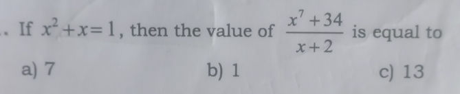 If $x^2 + x = 1$, then the value of $ {x^7 + | StudyX