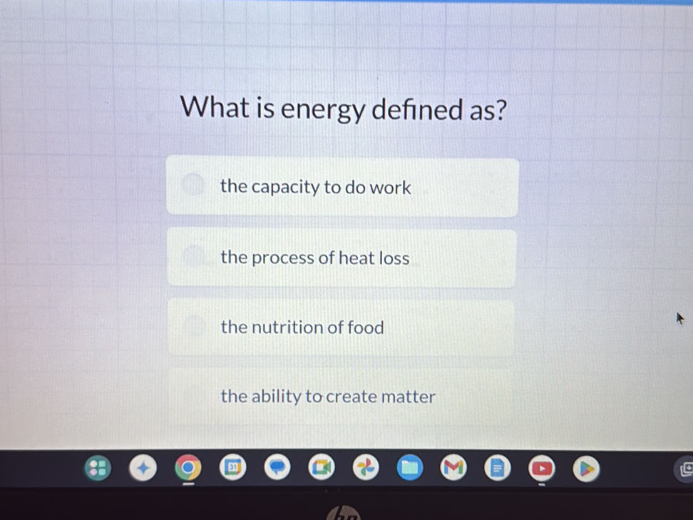 Energy Capacity Answer What is energy defined as? the capacity to | StudyX