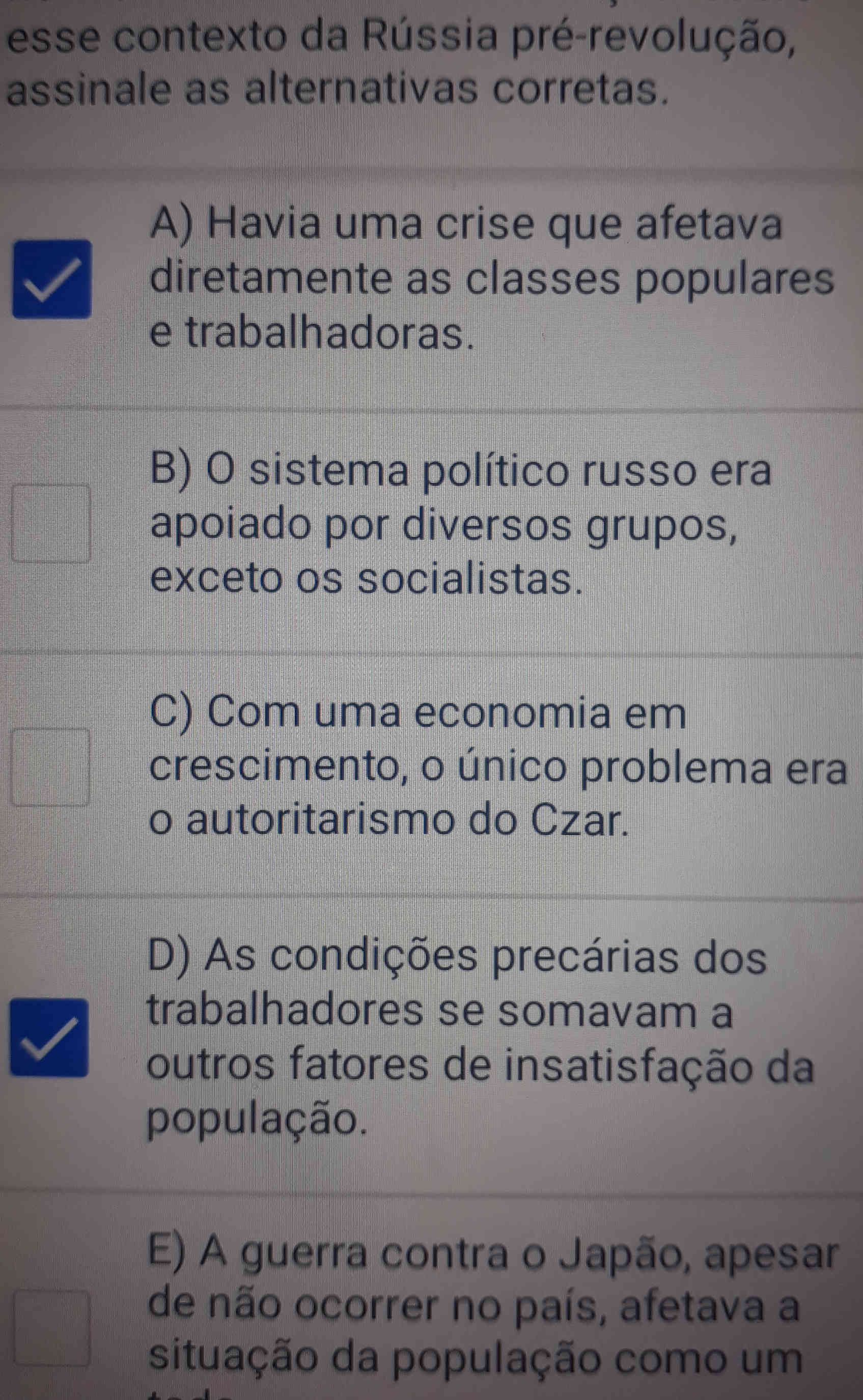 Assinale as alternativas corretas. A) Havia