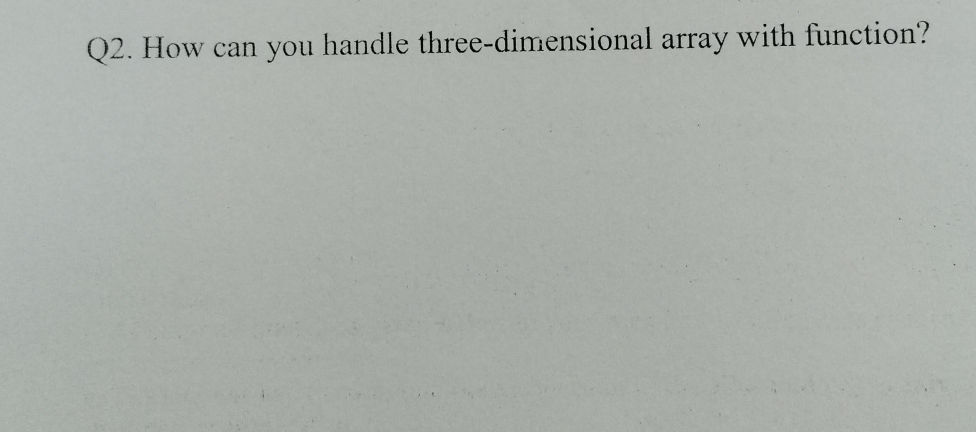 Q2. How can you handle three-dimensional