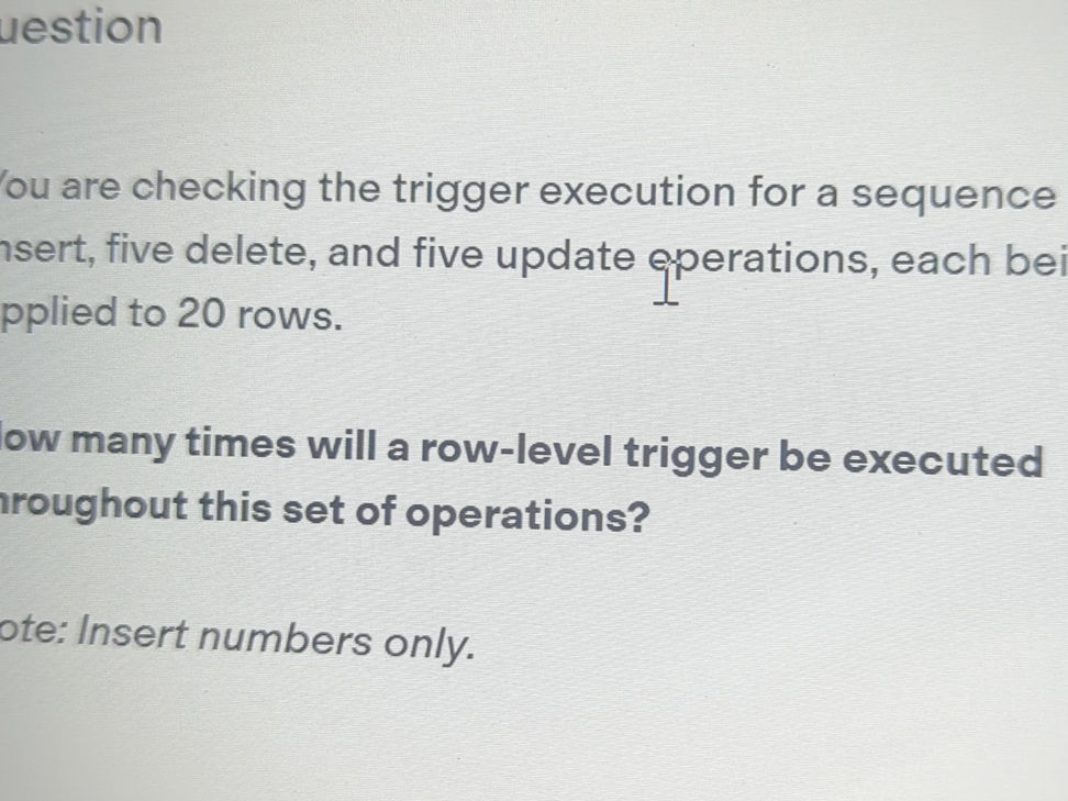 You are checking the trigger execution for a | StudyX