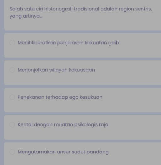 Salah satu ciri historiografi tradisional | StudyX