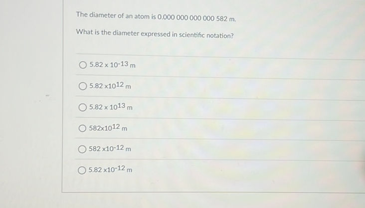 The diameter of an atom is 0.000 000 000 000 | StudyX