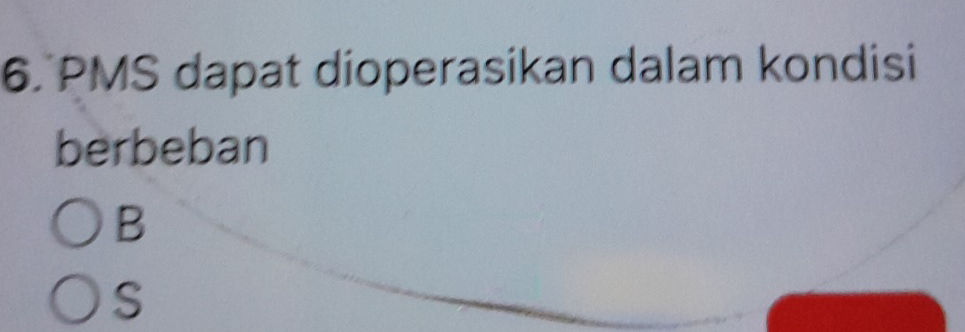 6. PMS dapat dioperasikan dalam kondisi | StudyX