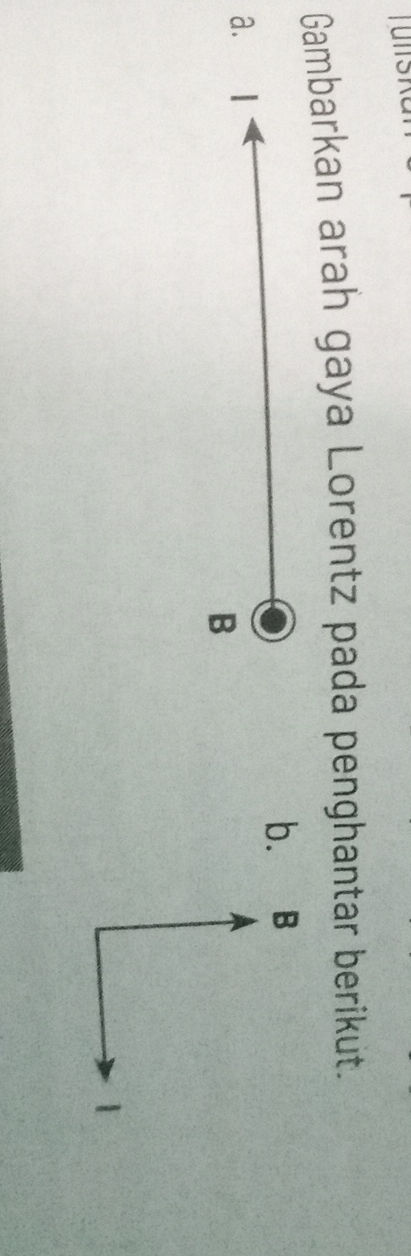 Gambarkan arah gaya Lorentz pada penghantar | StudyX