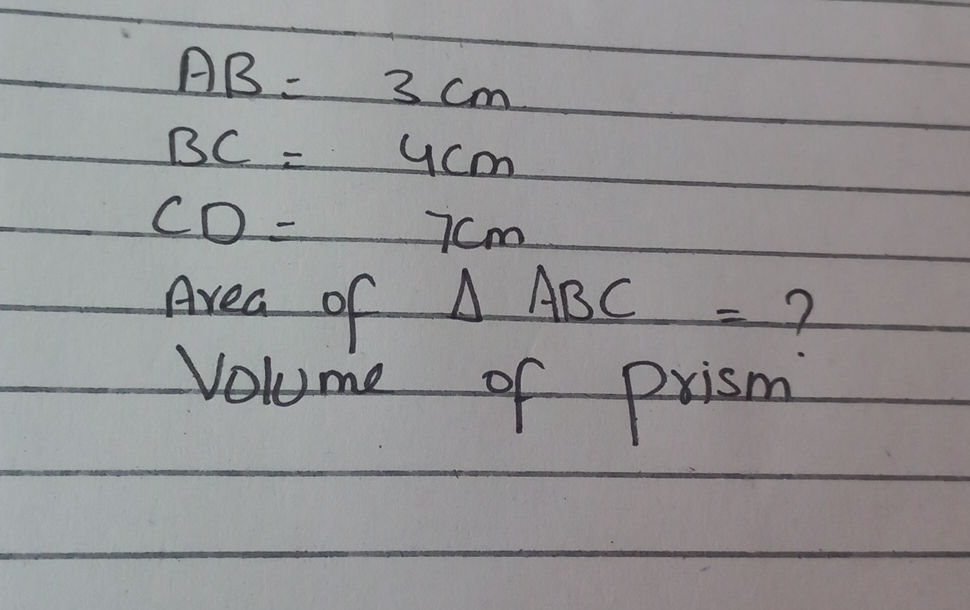 AB = 3 cm BC = 4 cm CD = 7 cm Area of Δ ABC | StudyX