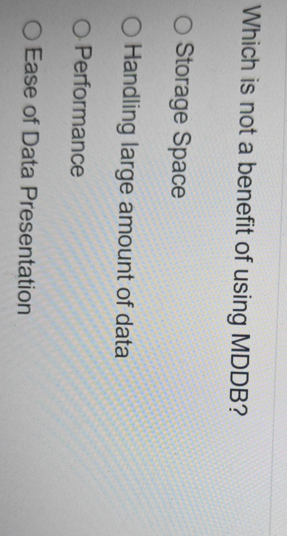 Which is not a benefit of using MDDB? | StudyX