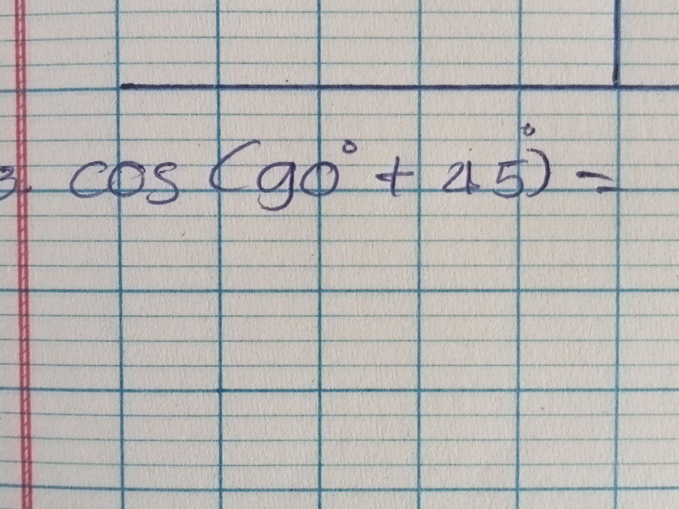Calculate cos(90° + 45°) | StudyX