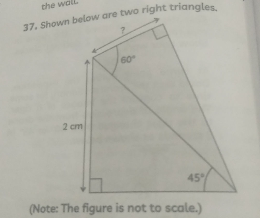 Shown below are two right triangles. ? 2 cm