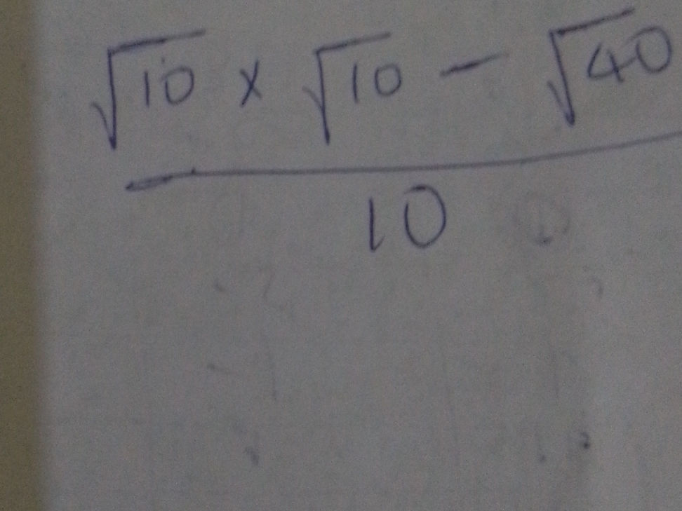 Simplify the expression: (√10 * √10 - √40) / | StudyX