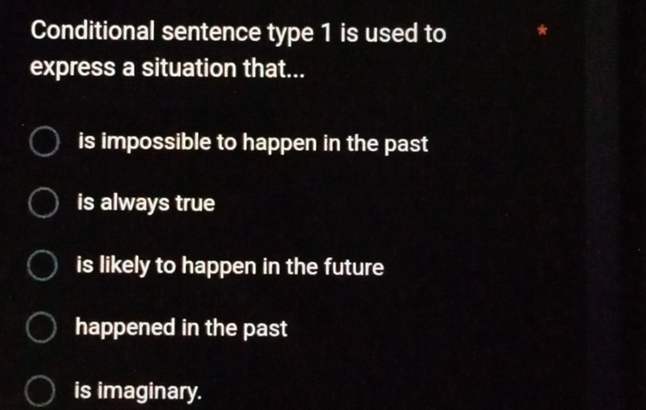 Conditional sentence type 1 is used to | StudyX