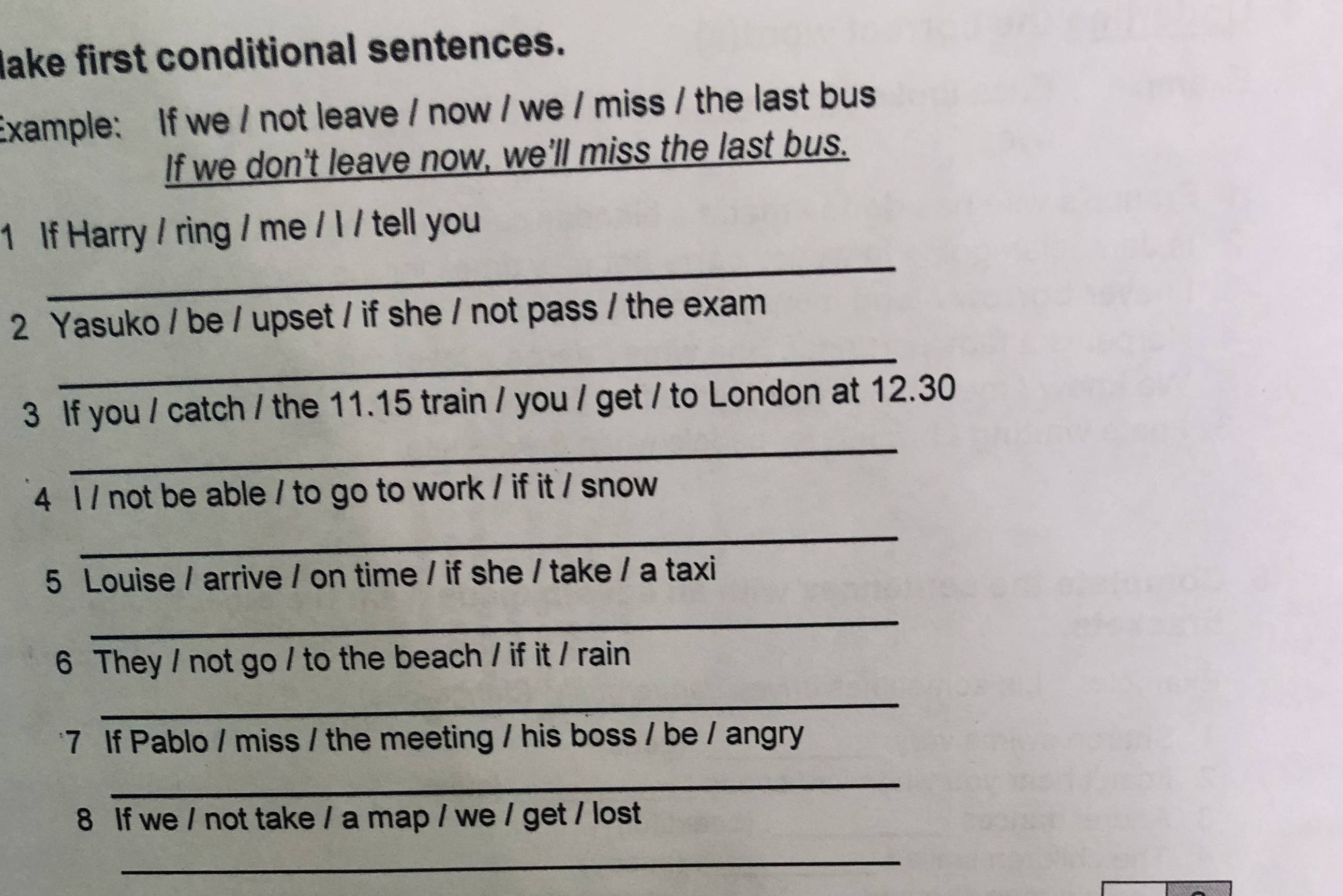 Make first conditional sentences. Example:
