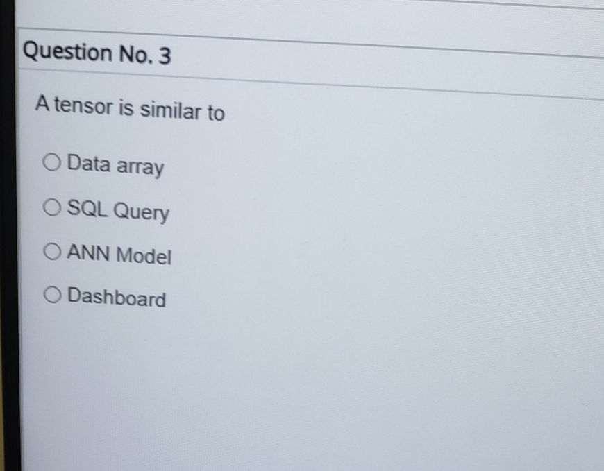 Question No. 3 A tensor is similar to Data | StudyX