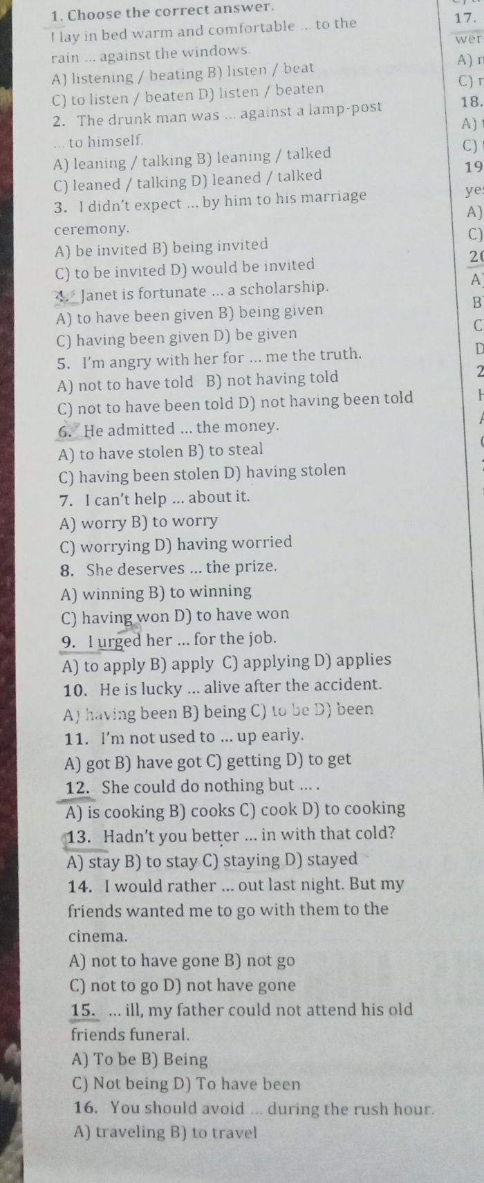 1. Choose the correct answer.
I lay in bed warm and comfortable ... to the rain ... against the wind