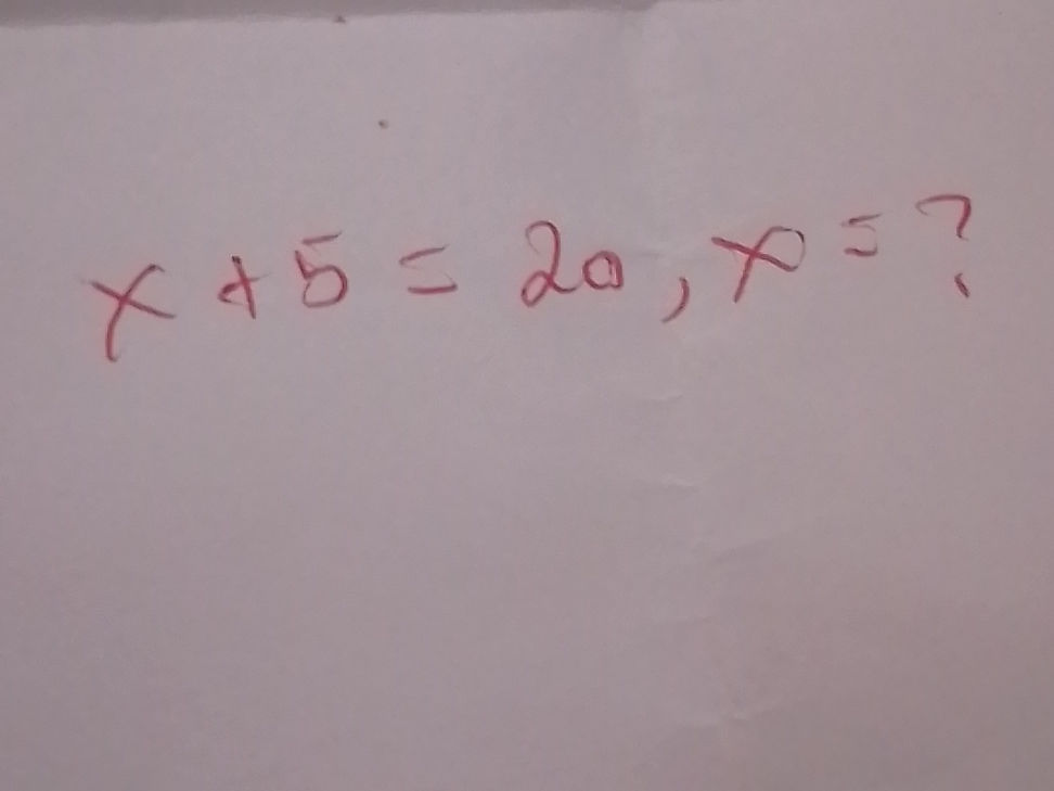 Solve for x: x + 5 = 20 | StudyX