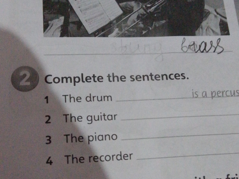2 Complete the sentences. 1 The drum 2 The | StudyX