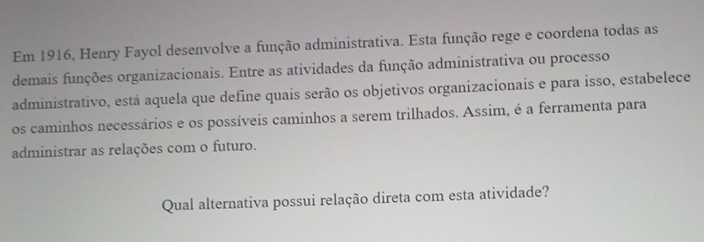 Em 1916, Henry Fayol desenvolve a função