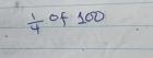 Calculate 1/4 of 100