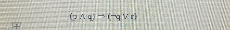 Logical implication: (p ∧ q) ⇒ (¬q ∨ r) | StudyX