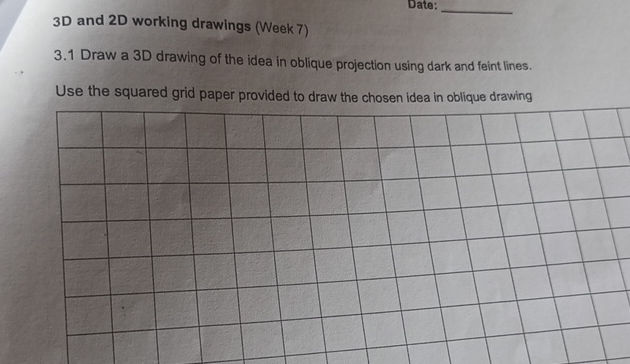 3D and 2D working drawings (Week 7) 3.1 Draw