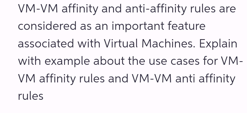 Affinity Rules VM-VM affinity and anti-affinity rules are