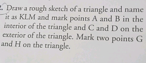 Draw a rough sketch of a triangle and name | StudyX