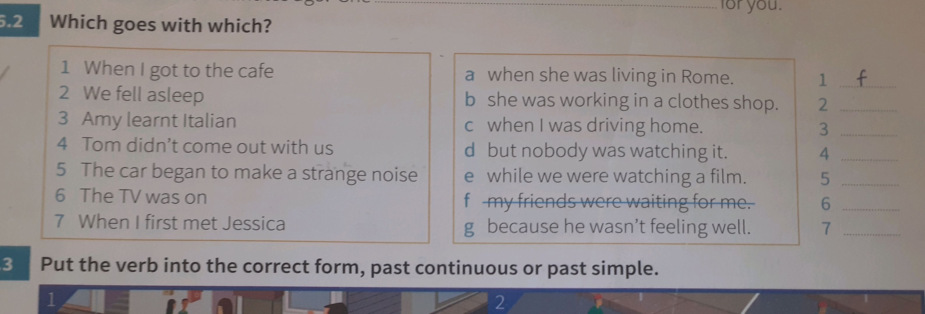 2 Which goes with which? 1 When I got to the
