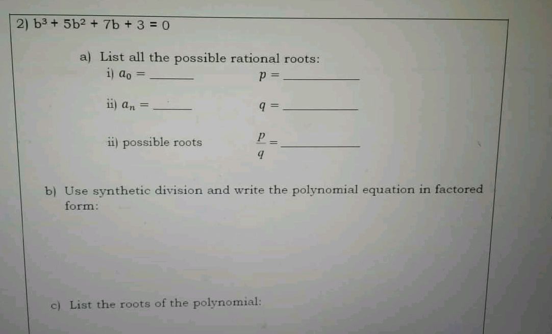 2) $b^3 + 5b^2 + 7b + 3 = 0$ a) List all | StudyX