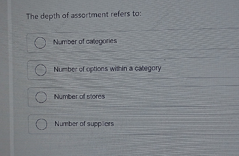 The depth of assortment refers to: Number | StudyX