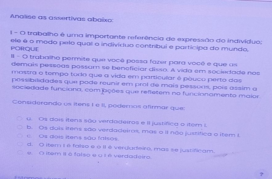 Analise as assertivas abaixo: 1- O trabalho