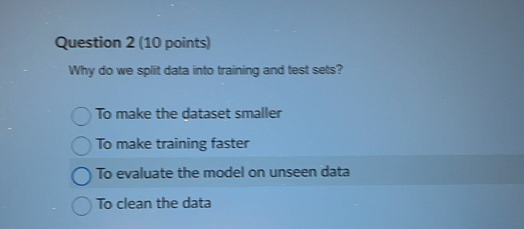 Question 2 (10 points) Why do we split data | StudyX