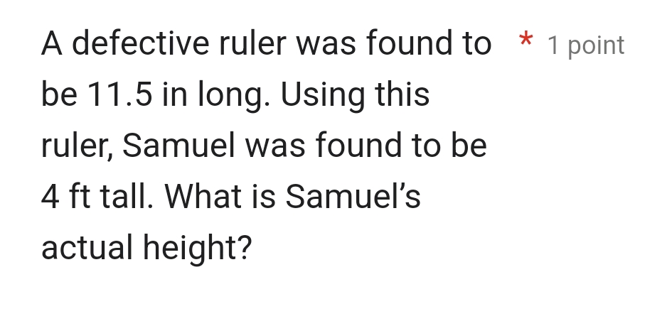 A defective ruler was found to 1 point be