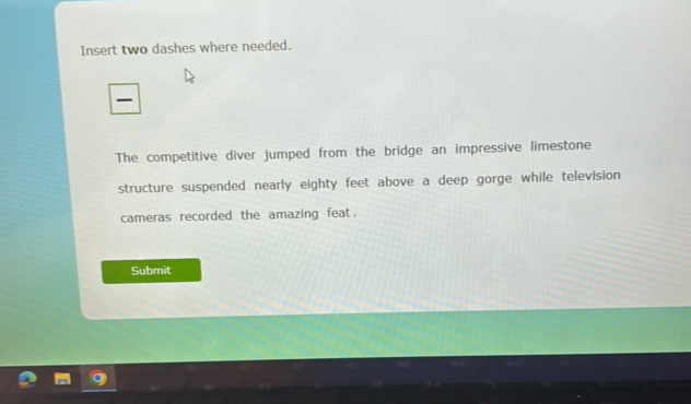 Insert two dashes where needed The